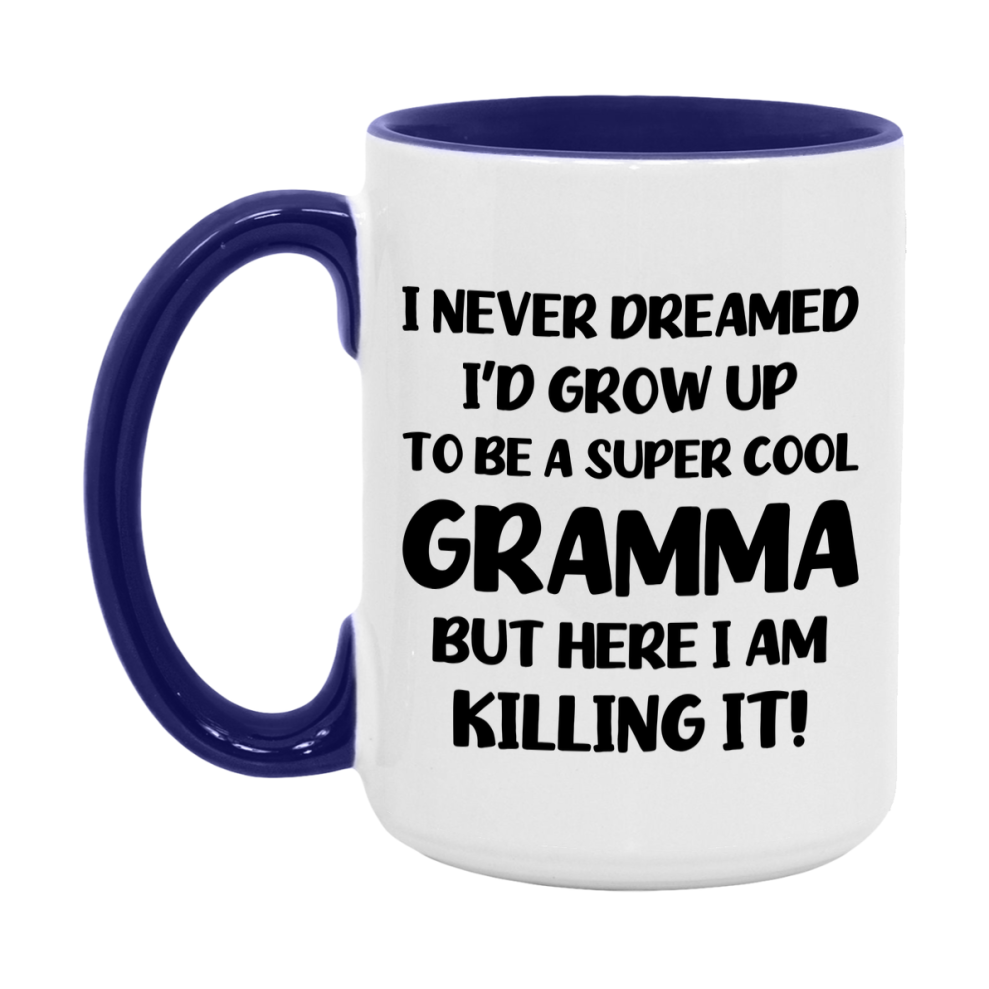 Funny Gramma Mug - "I Never Dreamed I'd Grow Up To Be A Super Cool Gramma" - White Ceramic Coffee Cup (11Oz Or 15Oz