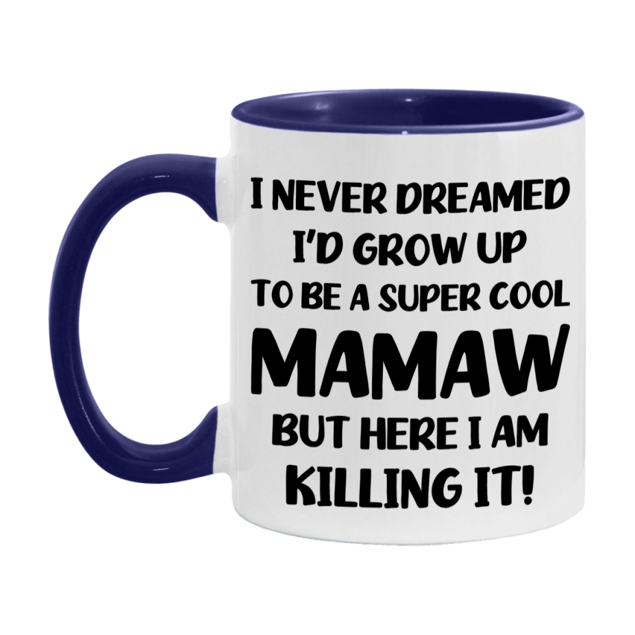 Funny Mamaw Mug - "I Never Dreamed I'd Grow Up To Be A Super Cool Mamaw" - White Ceramic Coffee Cup (11Oz Or 15Oz