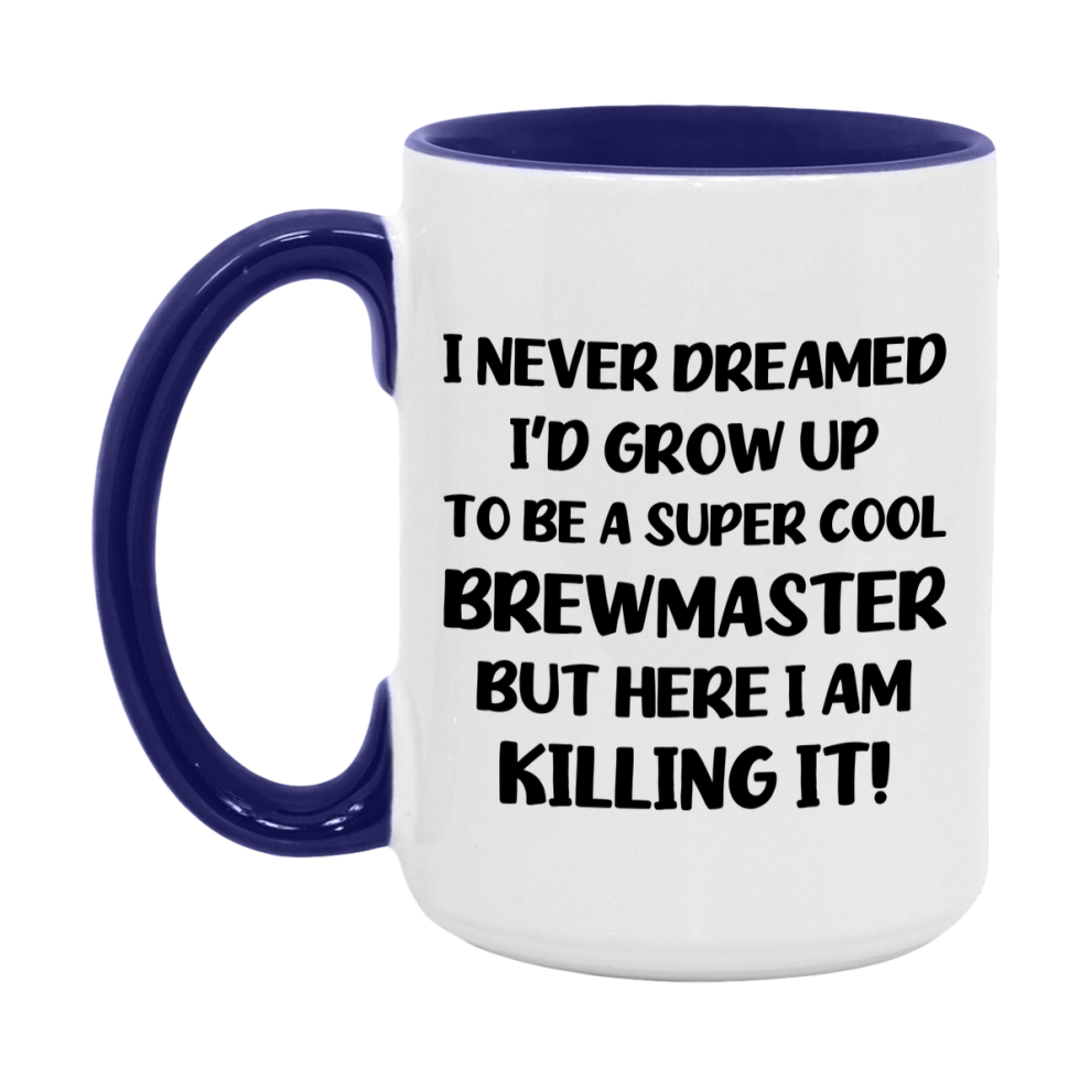 Funny Brewmaster Mug - "I Never Dreamed I'd Grow Up To Be A Super Cool Brewmaster" - 11Oz Or 15Oz Ceramic Coffee Cup