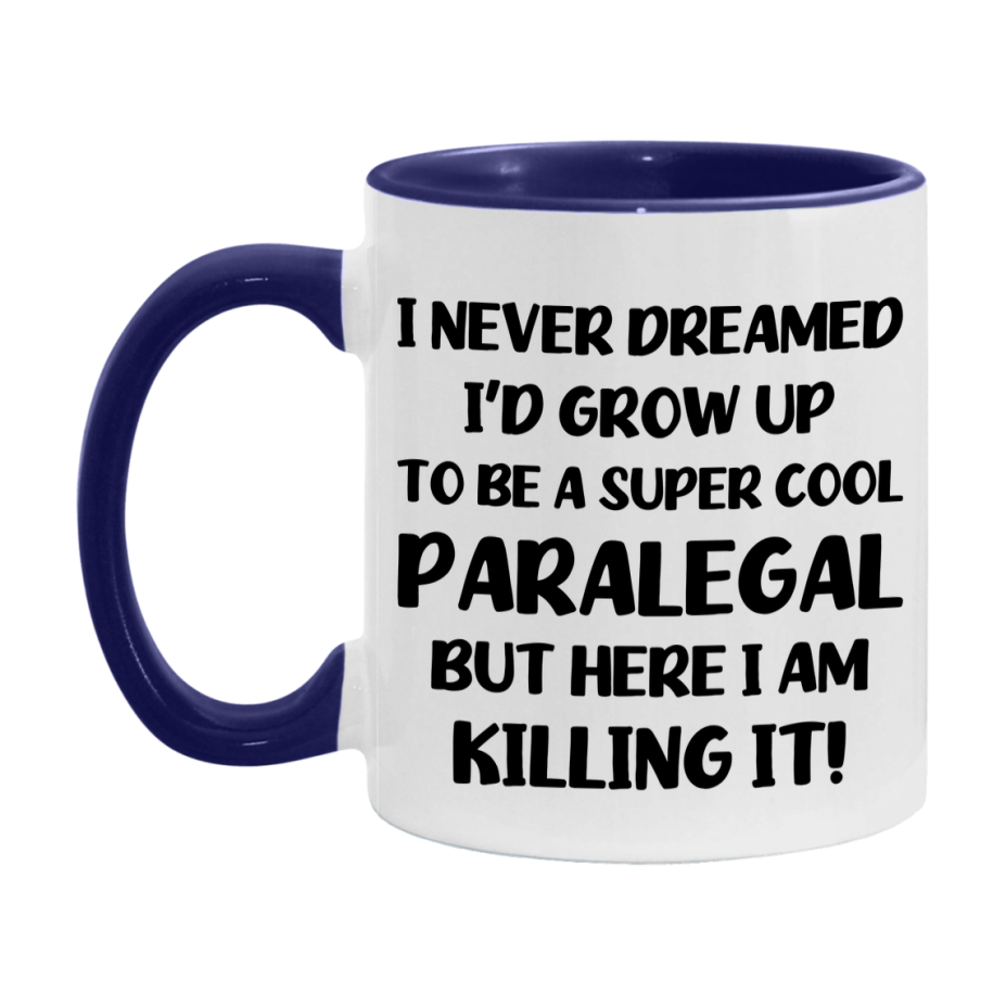 Funny Paralegal Mug - "I Never Dreamed I'd Grow Up To Be A Super Cool Paralegal" - 11Oz Or 15Oz Ceramic Coffee Cup