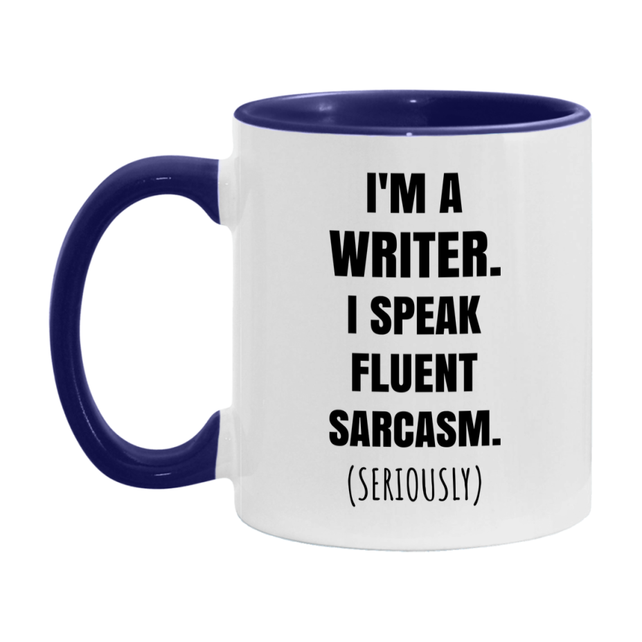 Funny Writer Coffee Mug - "I'm A Writer, I Speak Fluent Sarcasm" - Available In 11Oz Or 15Oz