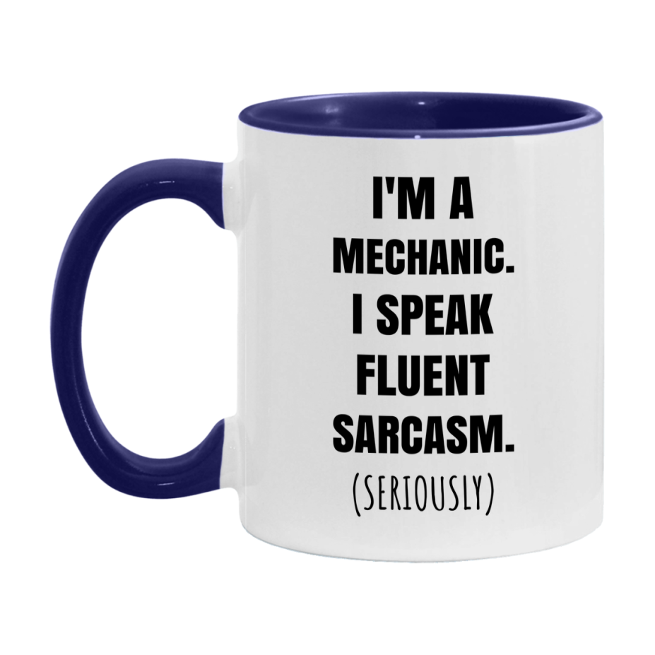 Funny Mechanic Coffee Mug - "I'm A Mechanic, I Speak Fluent Sarcasm" - Available In 11Oz Or 15Oz