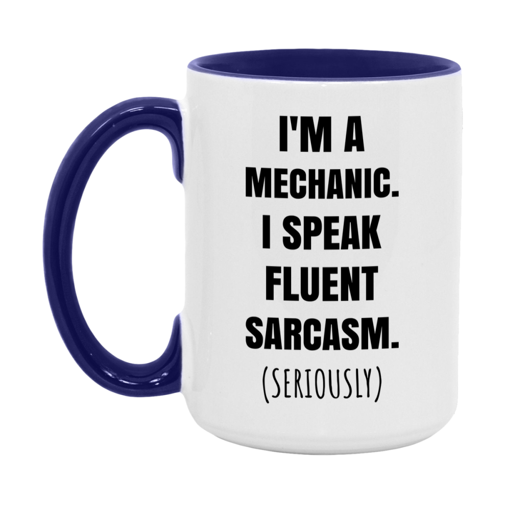 Funny Mechanic Coffee Mug - "I'm A Mechanic, I Speak Fluent Sarcasm" - Available In 11Oz Or 15Oz