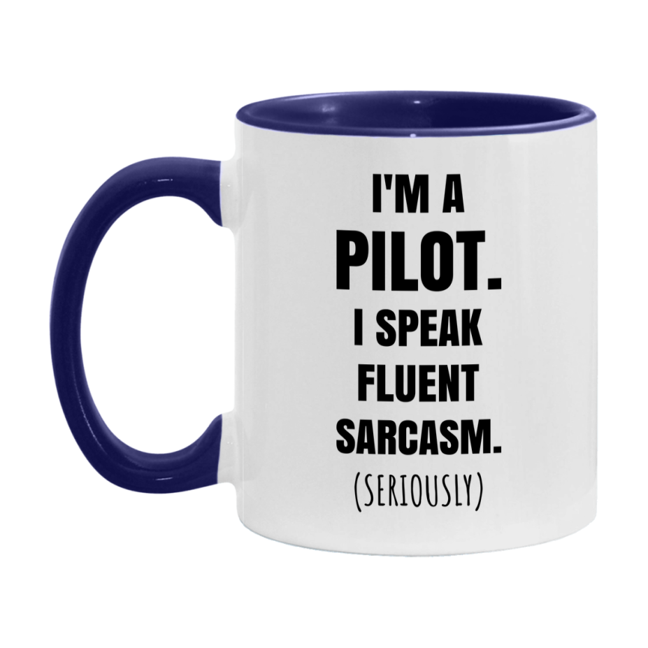 Funny Pilot Coffee Mug - "I'm A Pilot, I Speak Fluent Sarcasm" - Available In 11Oz Or 15Oz