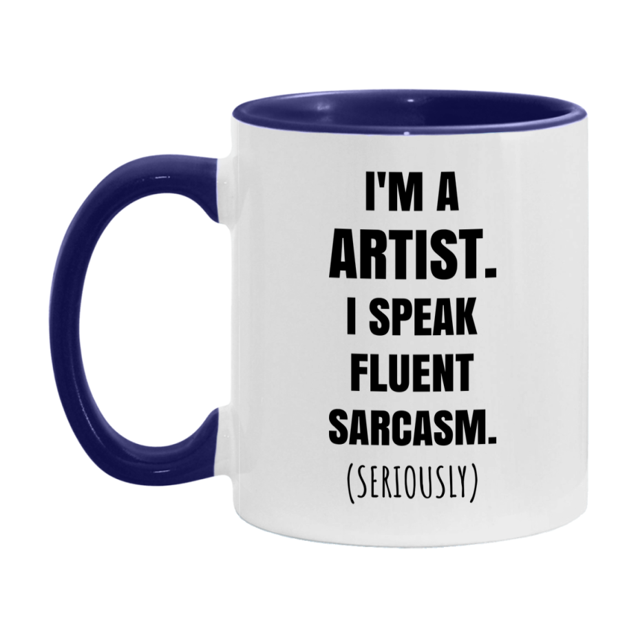 Funny Artist Coffee Mug - "I'm A Artist, I Speak Fluent Sarcasm" - Available In 11Oz Or 15Oz