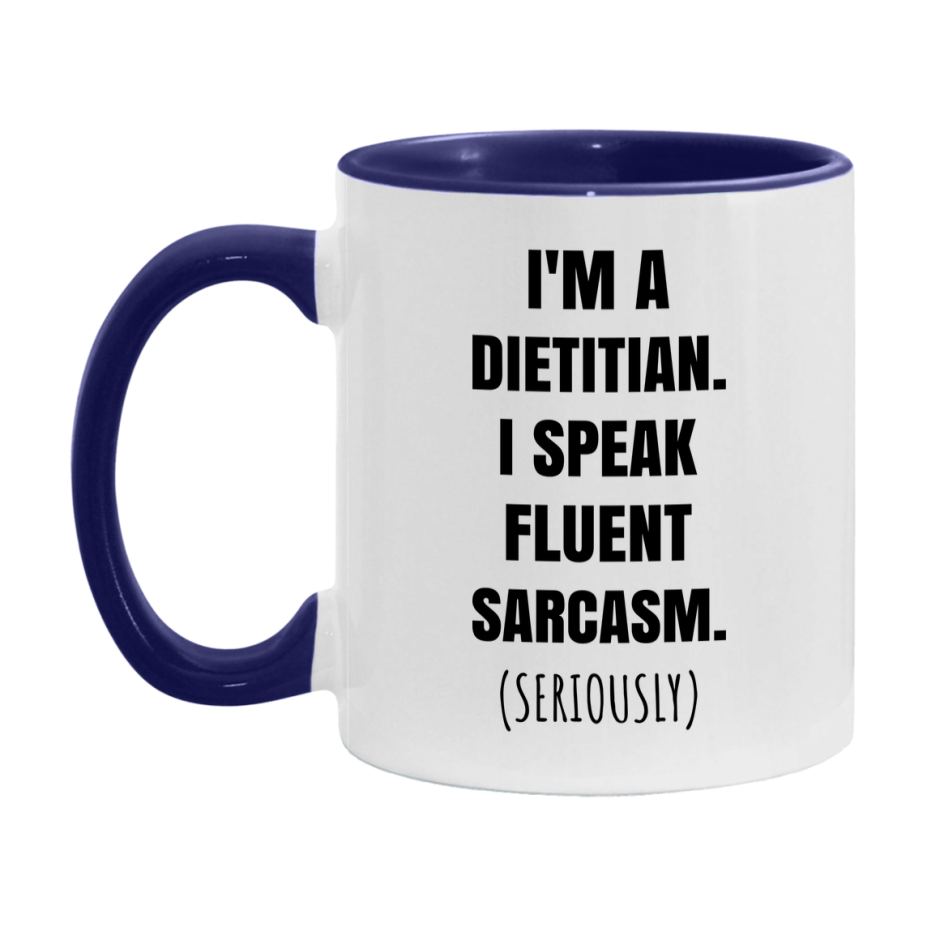 Funny Dietitian Coffee Mug - "I'm A Dietitian, I Speak Fluent Sarcasm" - Available In 11Oz Or 15Oz