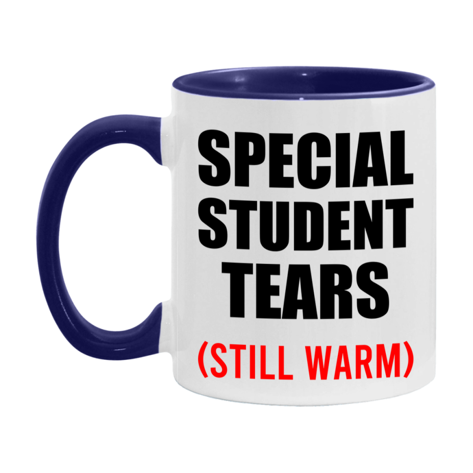 Special Student Tears Mug, Funny Gift For Special Teacher, 11Oz Or 15Oz White Ceramic Mug