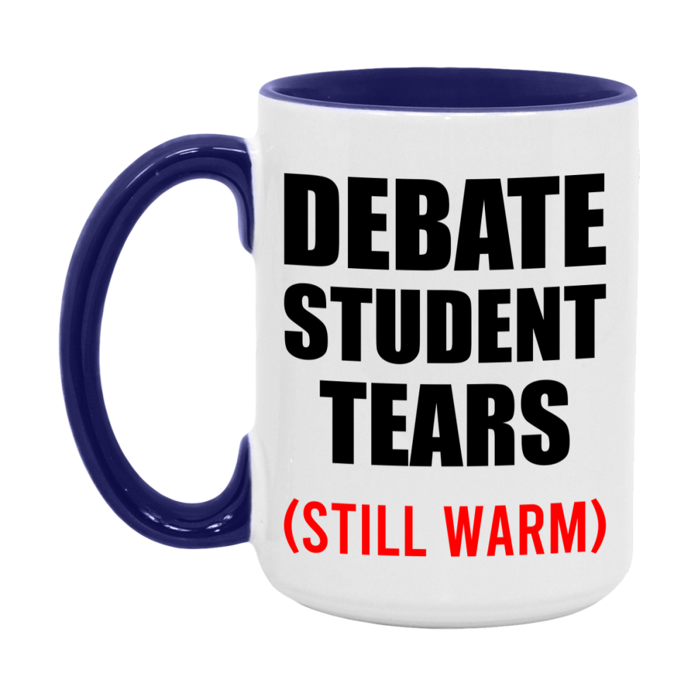 Debate Student Tears Mug, Funny Gift For Debate Teacher, 11Oz Or 15Oz White Ceramic Mug
