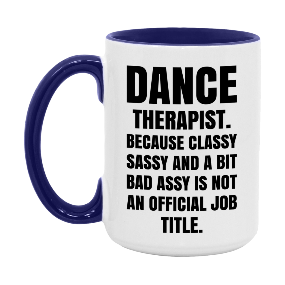 Funny Dance Therapist Mug - Classy, Sassy, And A Bit Bad Assy (11Oz Or 15Oz