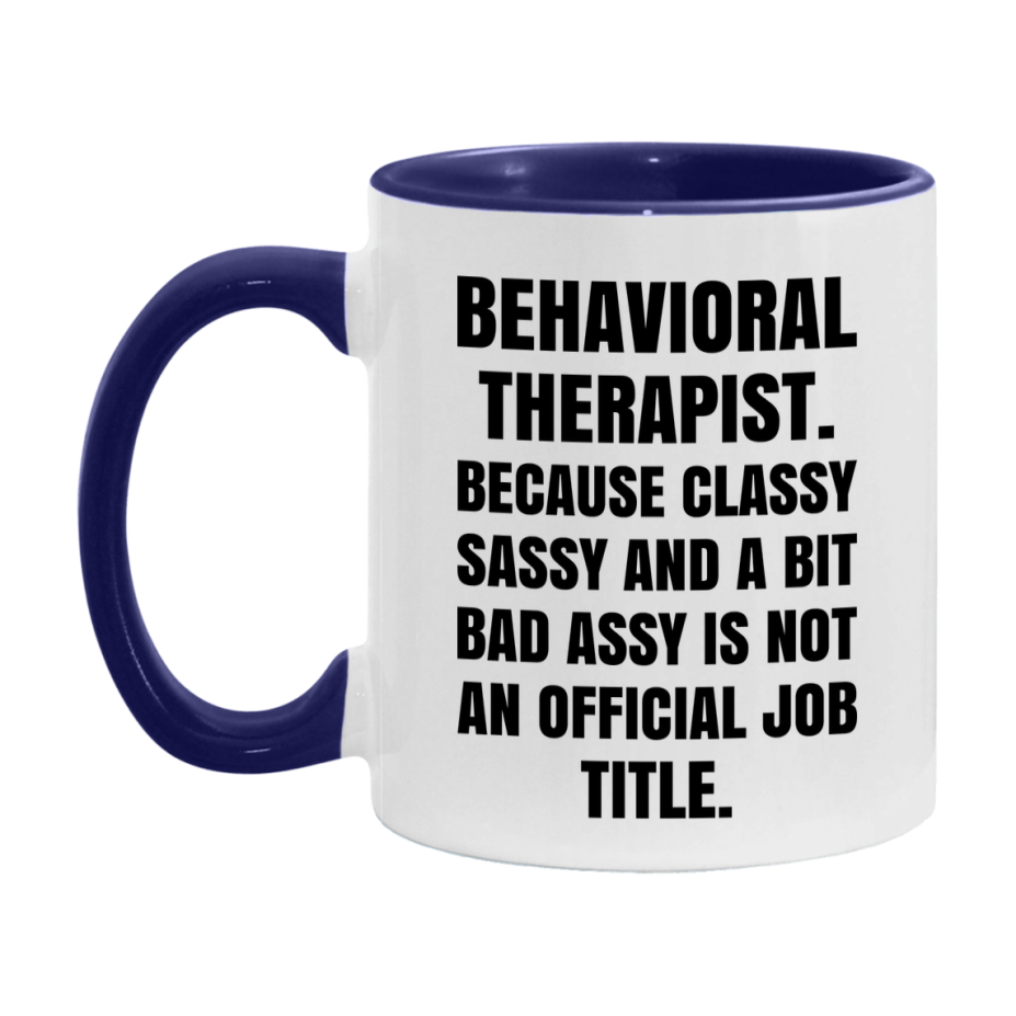 Funny Behavioral Therapist Mug - Classy, Sassy, And A Bit Bad Assy (11Oz Or 15Oz