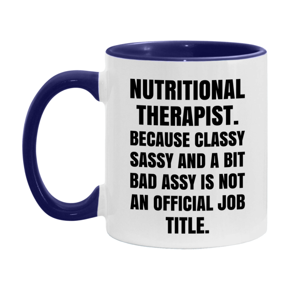 Funny Nutritional Therapist Mug - Classy, Sassy, And A Bit Bad Assy (11Oz Or 15Oz