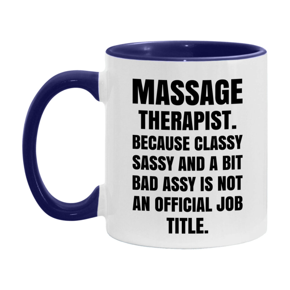 Funny Massage Therapist Mug - Classy, Sassy, And A Bit Bad Assy (11Oz Or 15Oz