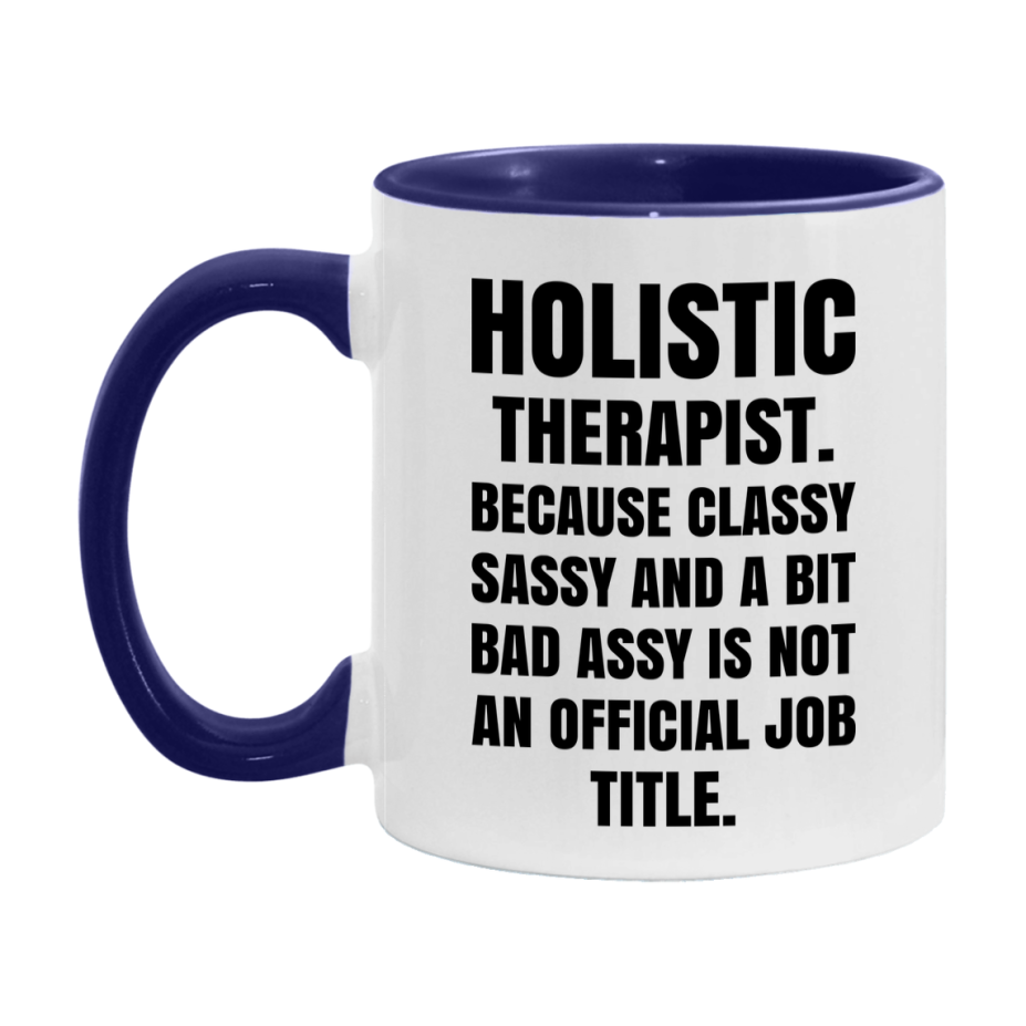 Funny Holistic Therapist Mug - Classy, Sassy, And A Bit Bad Assy (11Oz Or 15Oz