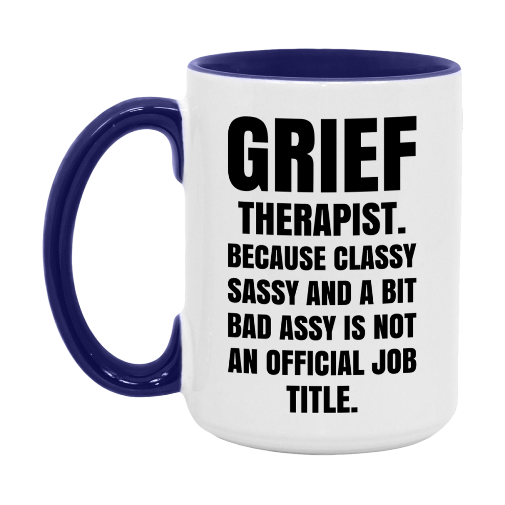 Funny Grief Therapist Mug - Classy, Sassy, And A Bit Bad Assy (11Oz Or 15Oz