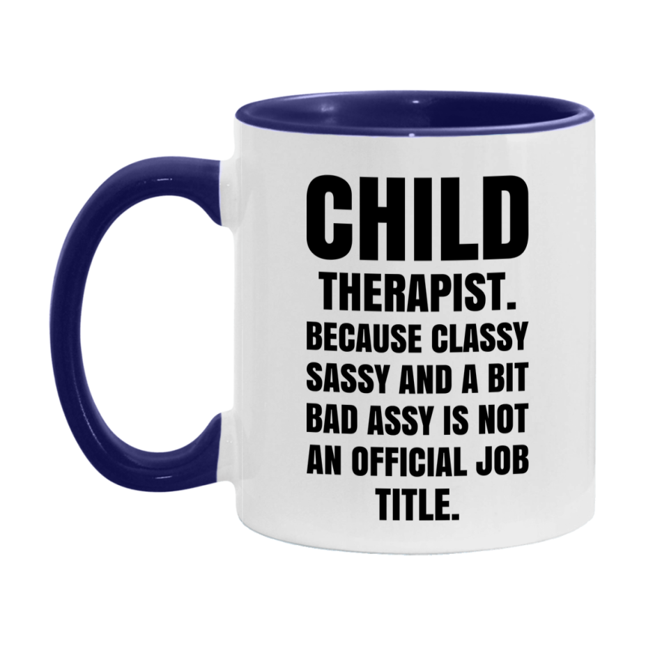 Funny Child Therapist Mug - Classy, Sassy, And A Bit Bad Assy (11Oz Or 15Oz