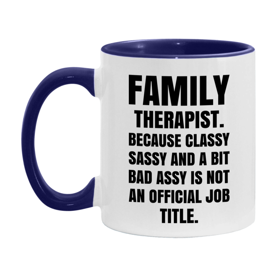 Funny Family Therapist Mug - Classy, Sassy, And A Bit Bad Assy (11Oz Or 15Oz