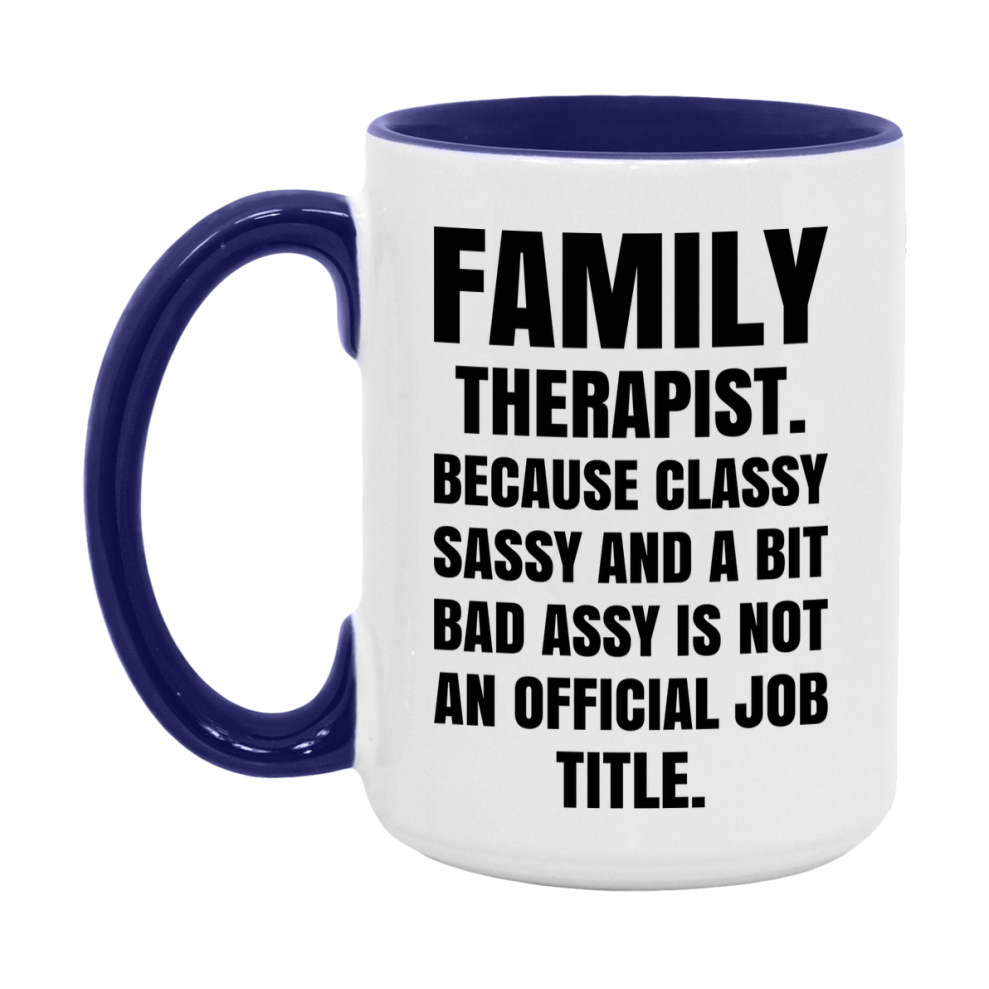 Funny Family Therapist Mug - Classy, Sassy, And A Bit Bad Assy (11Oz Or 15Oz