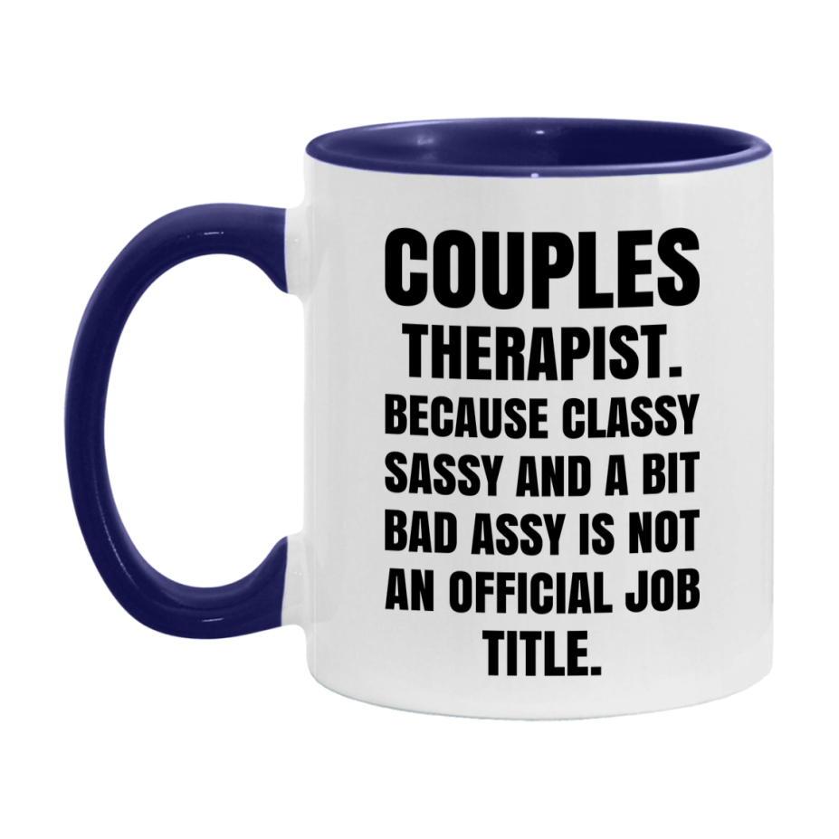 Funny Couples Therapist Mug - Classy, Sassy, And A Bit Bad Assy (11Oz Or 15Oz
