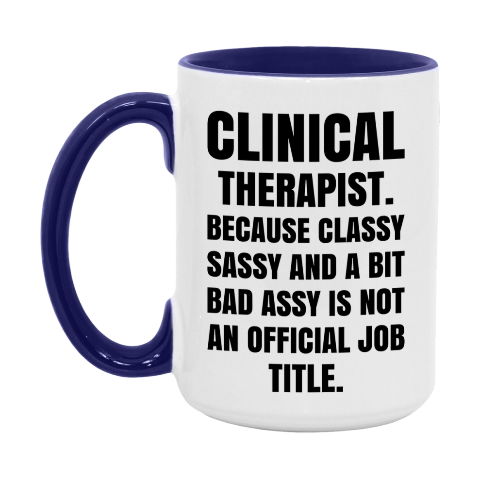 Funny Clinical Therapist Mug - Classy, Sassy, And A Bit Bad Assy (11Oz Or 15Oz