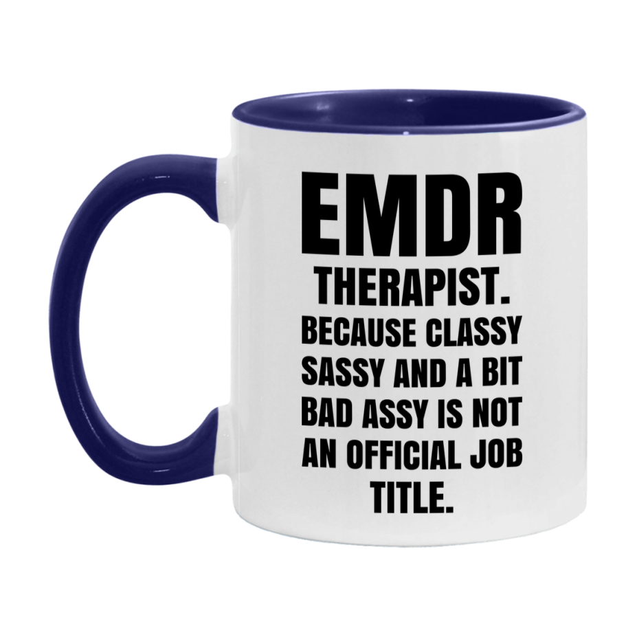 Funny Emdr Therapist Mug - Classy, Sassy, And A Bit Bad Assy (11Oz Or 15Oz