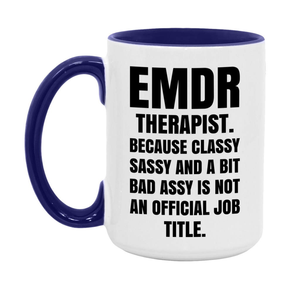 Funny Emdr Therapist Mug - Classy, Sassy, And A Bit Bad Assy (11Oz Or 15Oz
