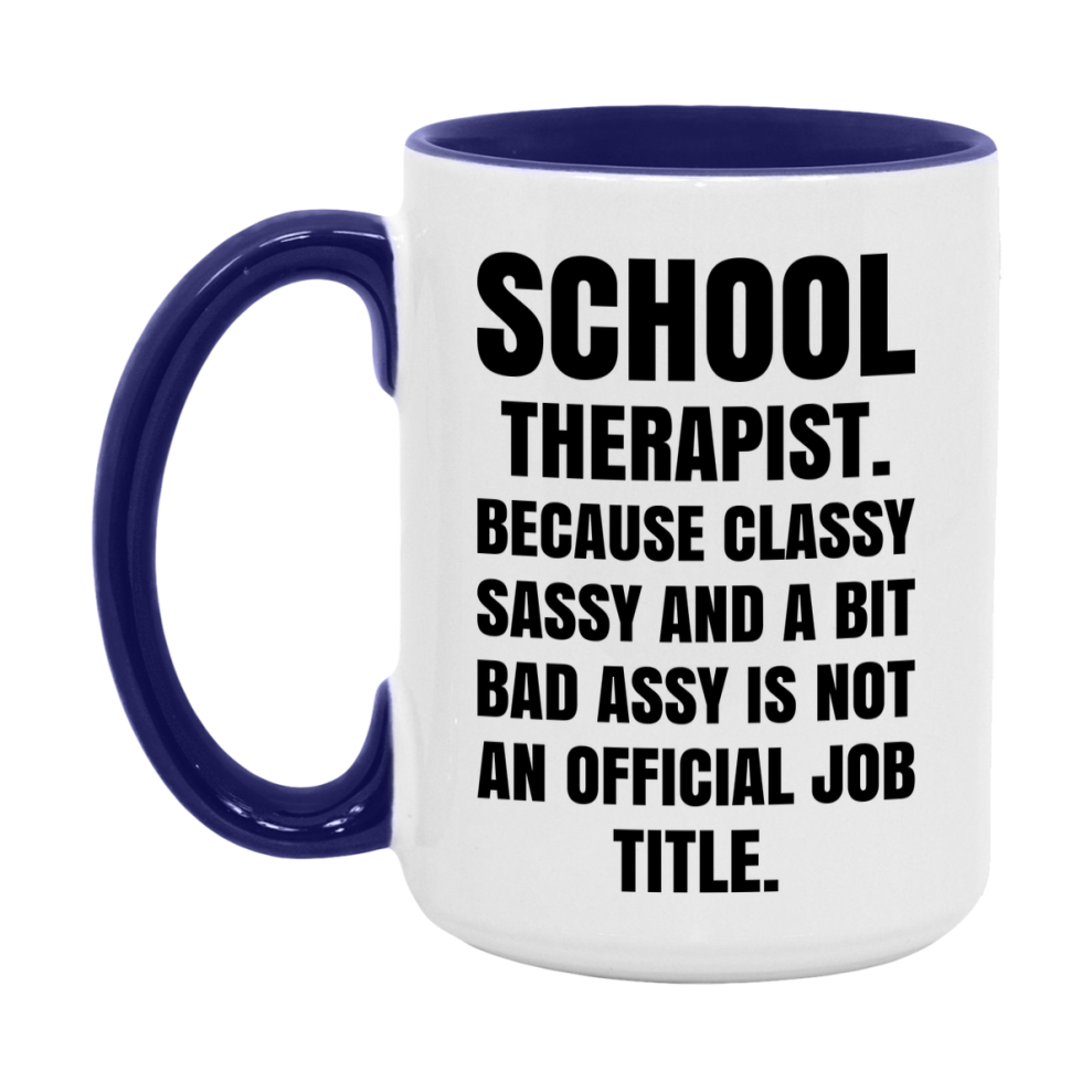 Funny School Therapist Mug - Classy, Sassy, And A Bit Bad Assy (11Oz Or 15Oz