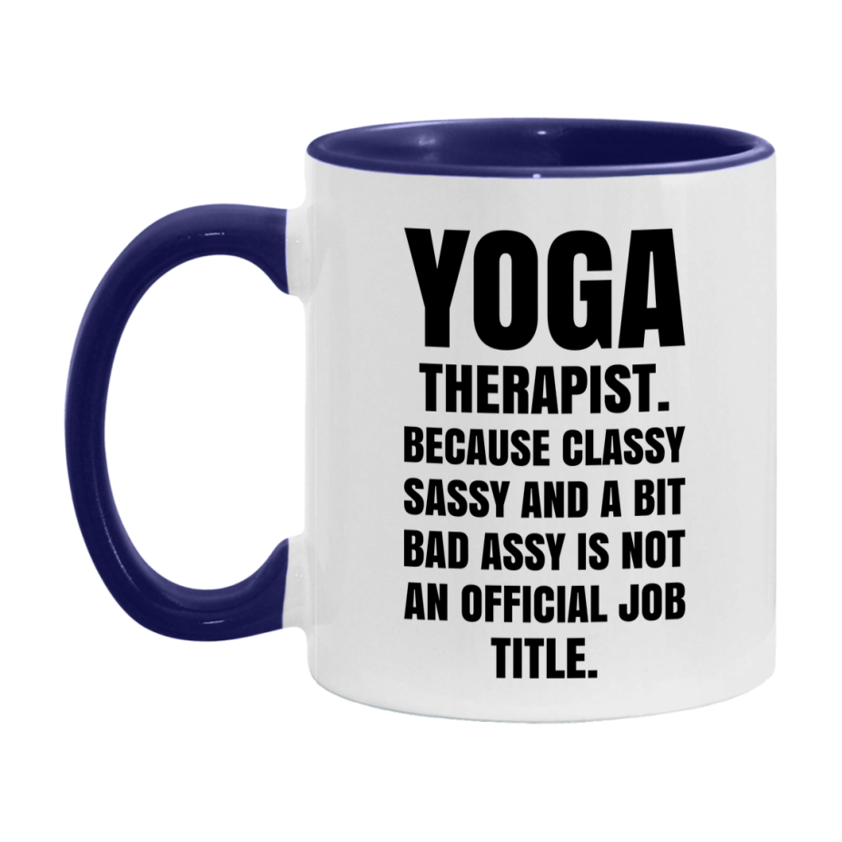 Funny Yoga Therapist Mug - Classy, Sassy, And A Bit Bad Assy (11Oz Or 15Oz