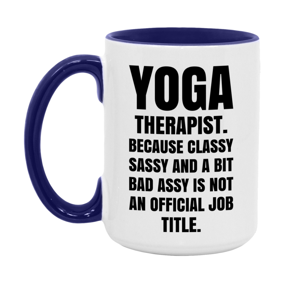 Funny Yoga Therapist Mug - Classy, Sassy, And A Bit Bad Assy (11Oz Or 15Oz