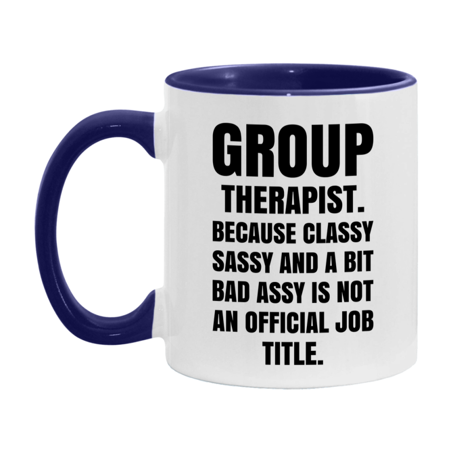 Funny Group Therapist Mug - Classy, Sassy, And A Bit Bad Assy (11Oz Or 15Oz