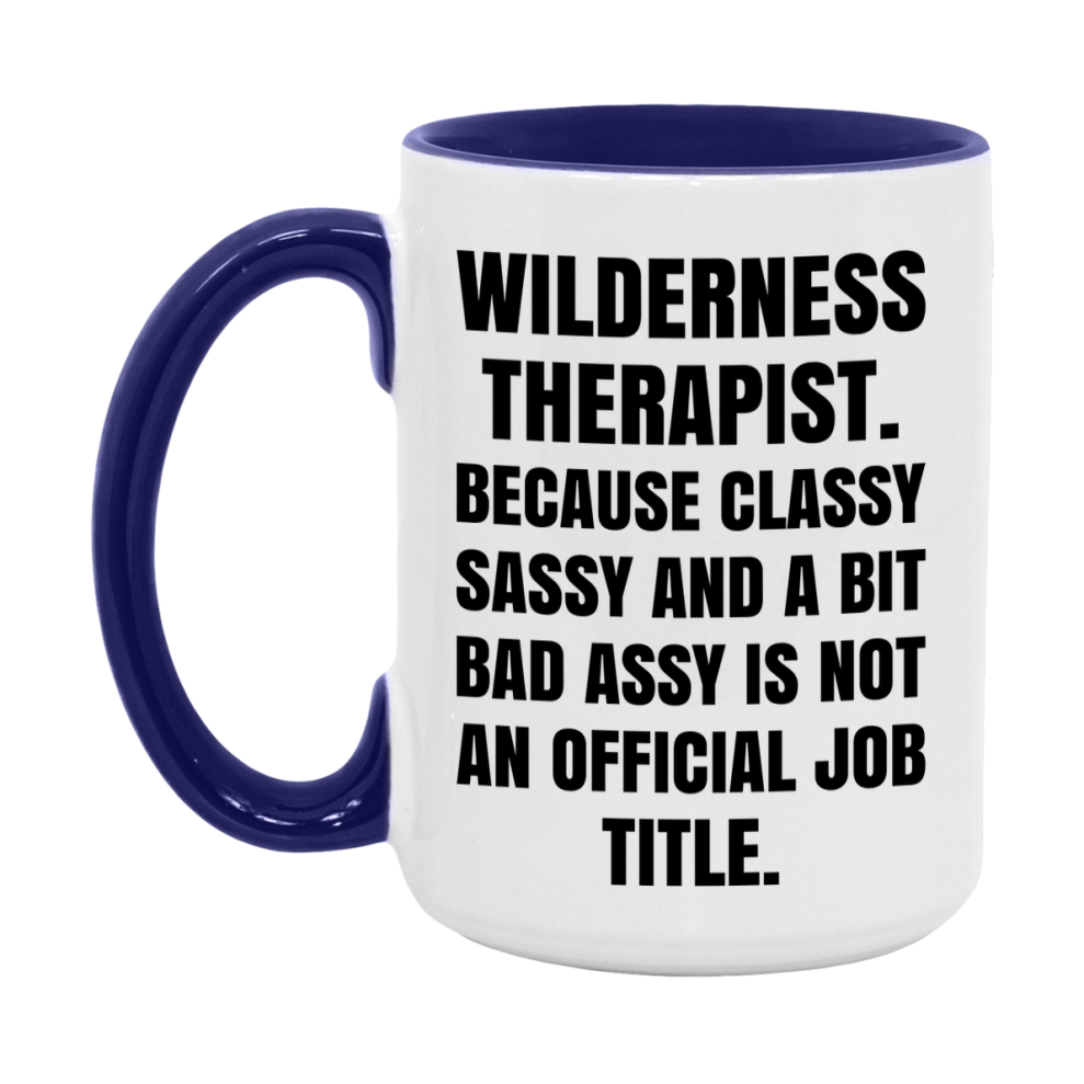 Funny Wilderness Therapist Mug - Classy, Sassy, And A Bit Bad Assy (11Oz Or 15Oz