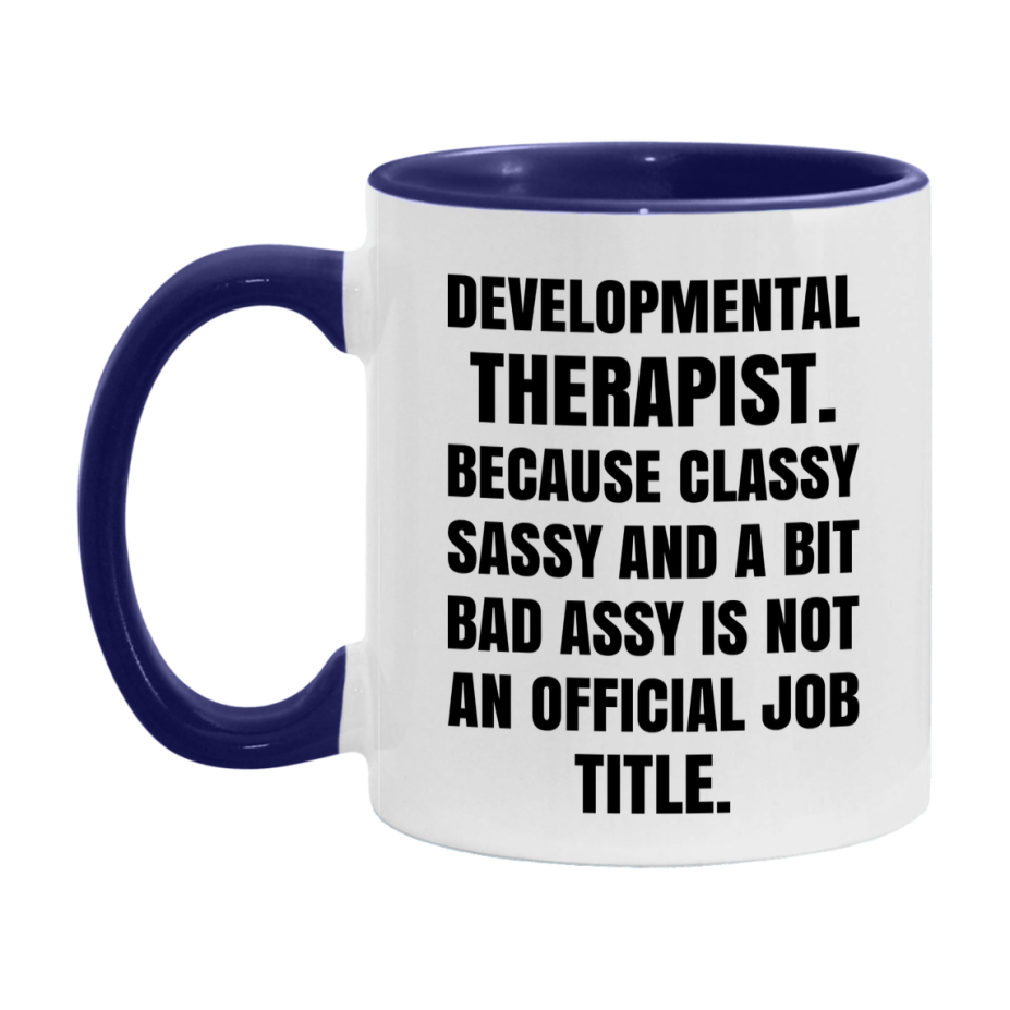 Funny Developmental Therapist Mug - Classy, Sassy, And A Bit Bad Assy (11Oz Or 15Oz