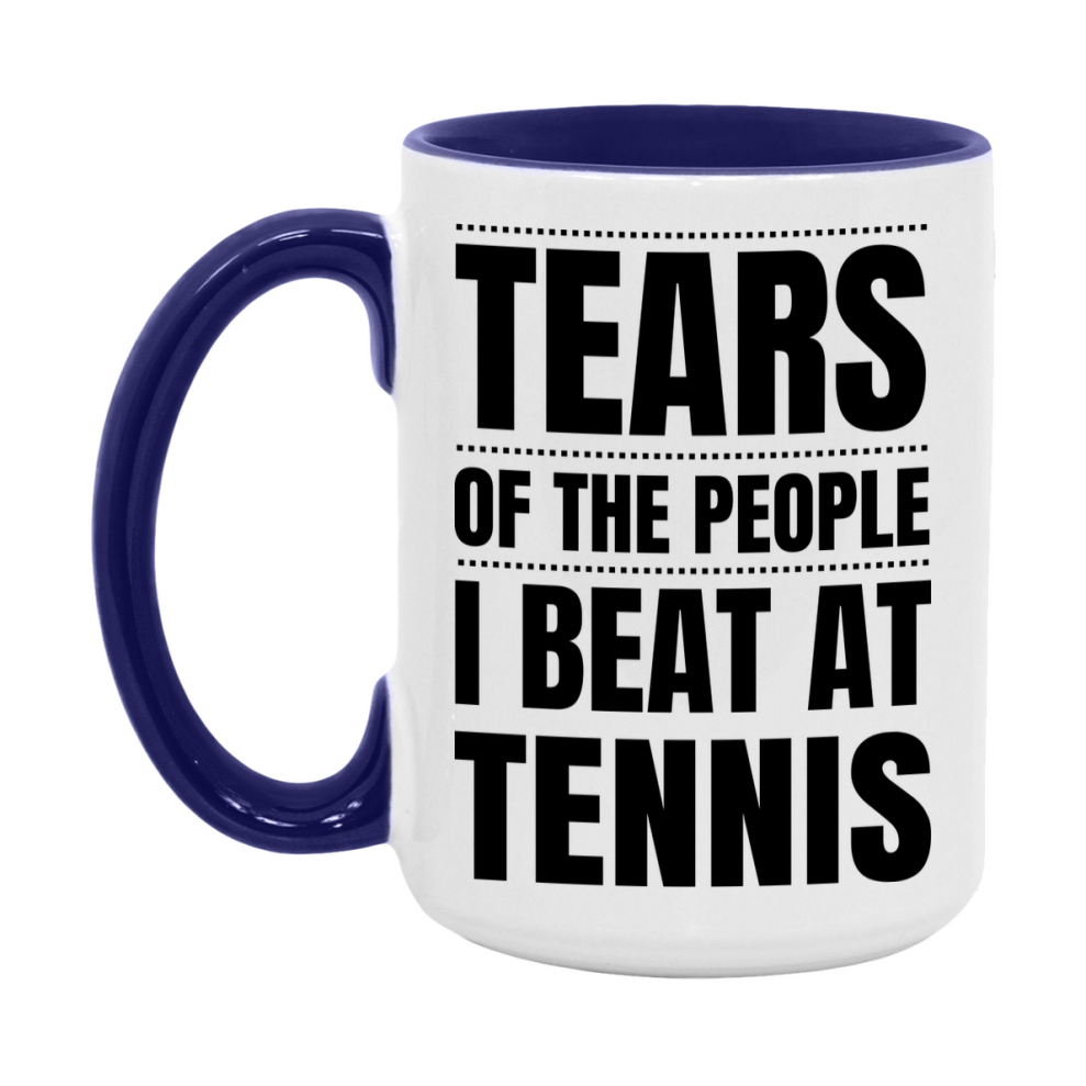Funny Tennis Mug - "Tears Of The People I Beat At Tennis" - 11Oz Or 15Oz Ceramic Coffee Cup
