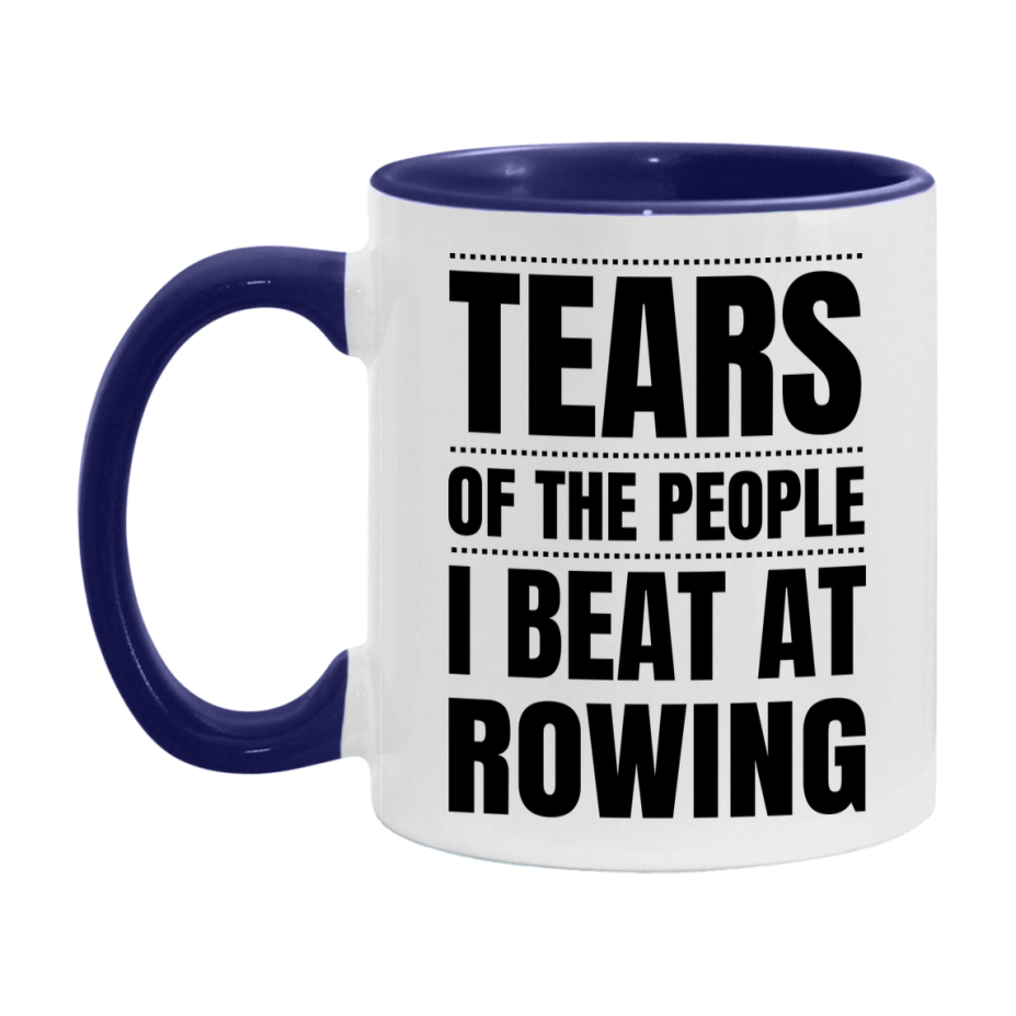 Funny Rowing Mug - "Tears Of The People I Beat At Rowing" - 11Oz Or 15Oz Ceramic Coffee Cup