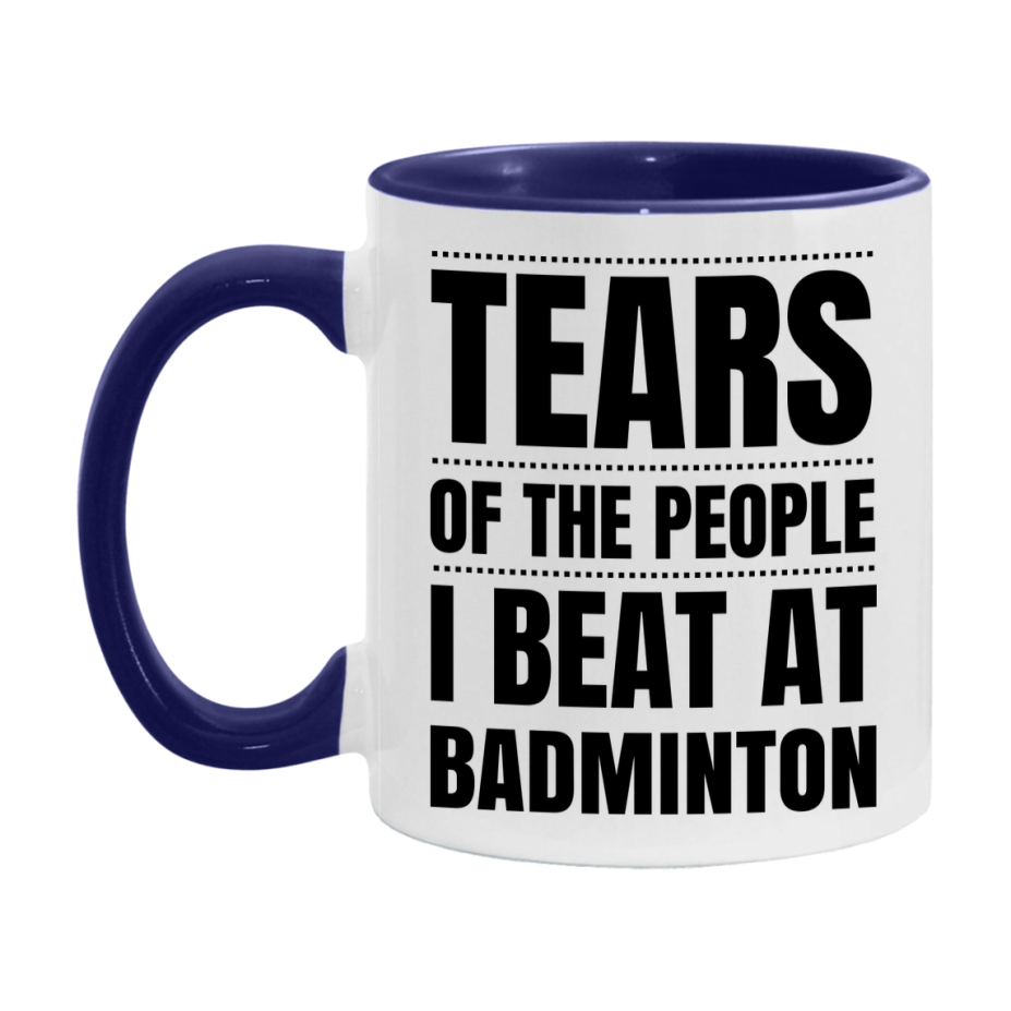 Funny Badminton Mug - "Tears Of The People I Beat At Badminton" - 11Oz Or 15Oz Ceramic Coffee Cup