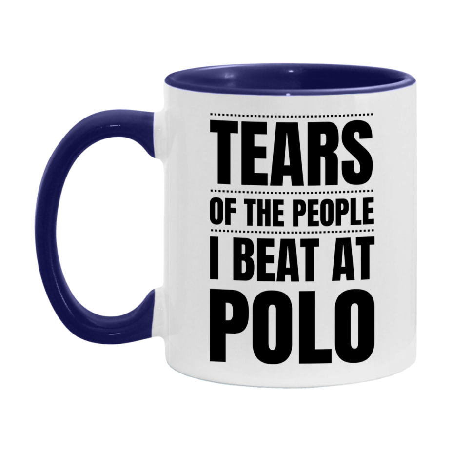 Funny Polo Mug - "Tears Of The People I Beat At Polo" - 11Oz Or 15Oz Ceramic Coffee Cup