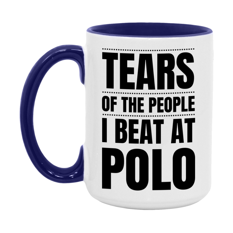 Funny Polo Mug - "Tears Of The People I Beat At Polo" - 11Oz Or 15Oz Ceramic Coffee Cup