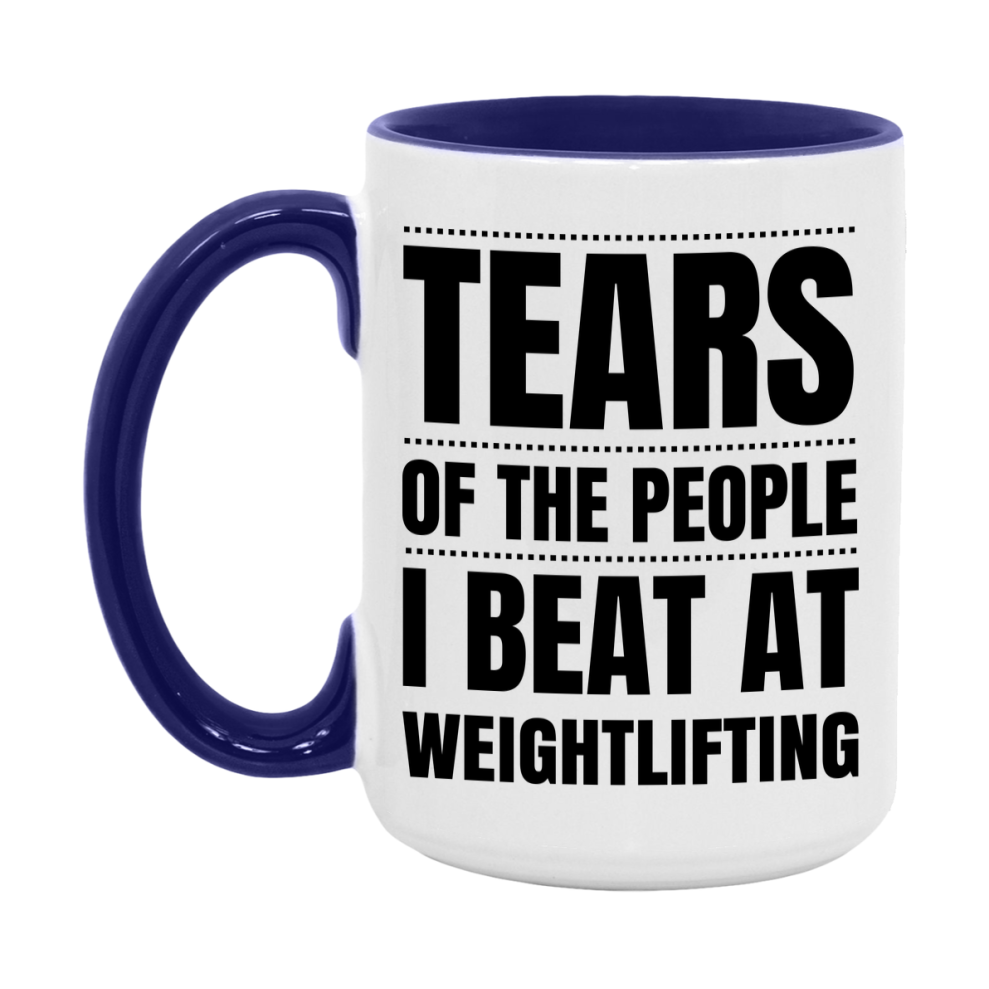 Funny Weightlifting Mug - "Tears Of The People I Beat At Weightlifting" - 11Oz Or 15Oz Ceramic Coffee Cup