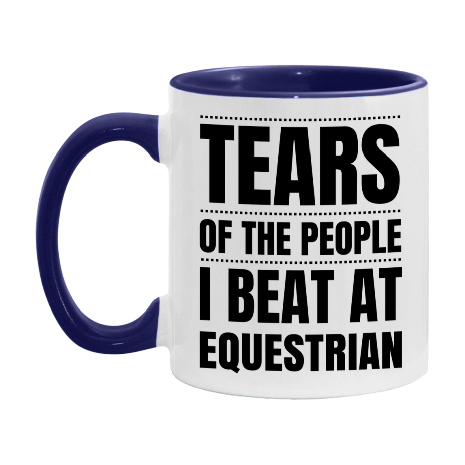 Funny Equestrian Mug - "Tears Of The People I Beat At Equestrian" - 11Oz Or 15Oz Ceramic Coffee Cup