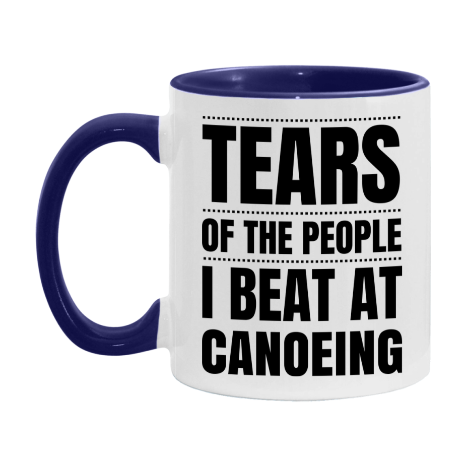 Funny Canoeing Mug - "Tears Of The People I Beat At Canoeing" - 11Oz Or 15Oz Ceramic Coffee Cup