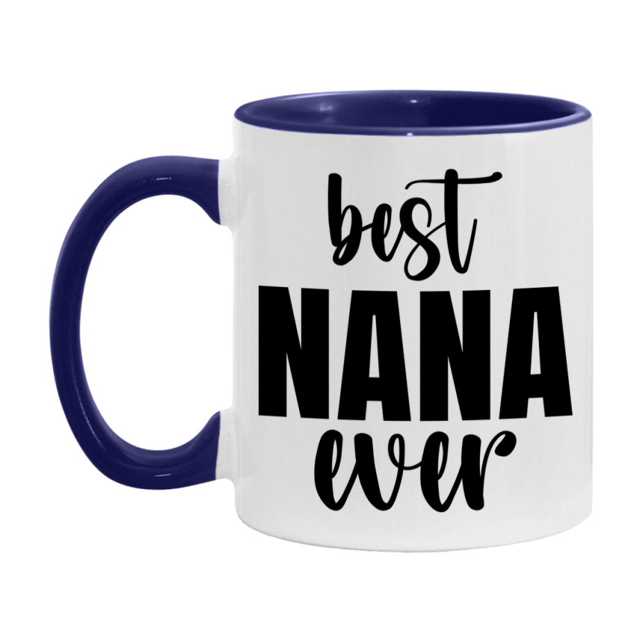 Best Nana Ever Mug, Mother's Day Gift, 11Oz Or 15Oz Ceramic Coffee Cup