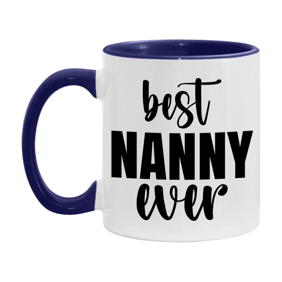 Best Nanny Ever Mug, Mother's Day Gift, 11Oz Or 15Oz Ceramic Coffee Cup