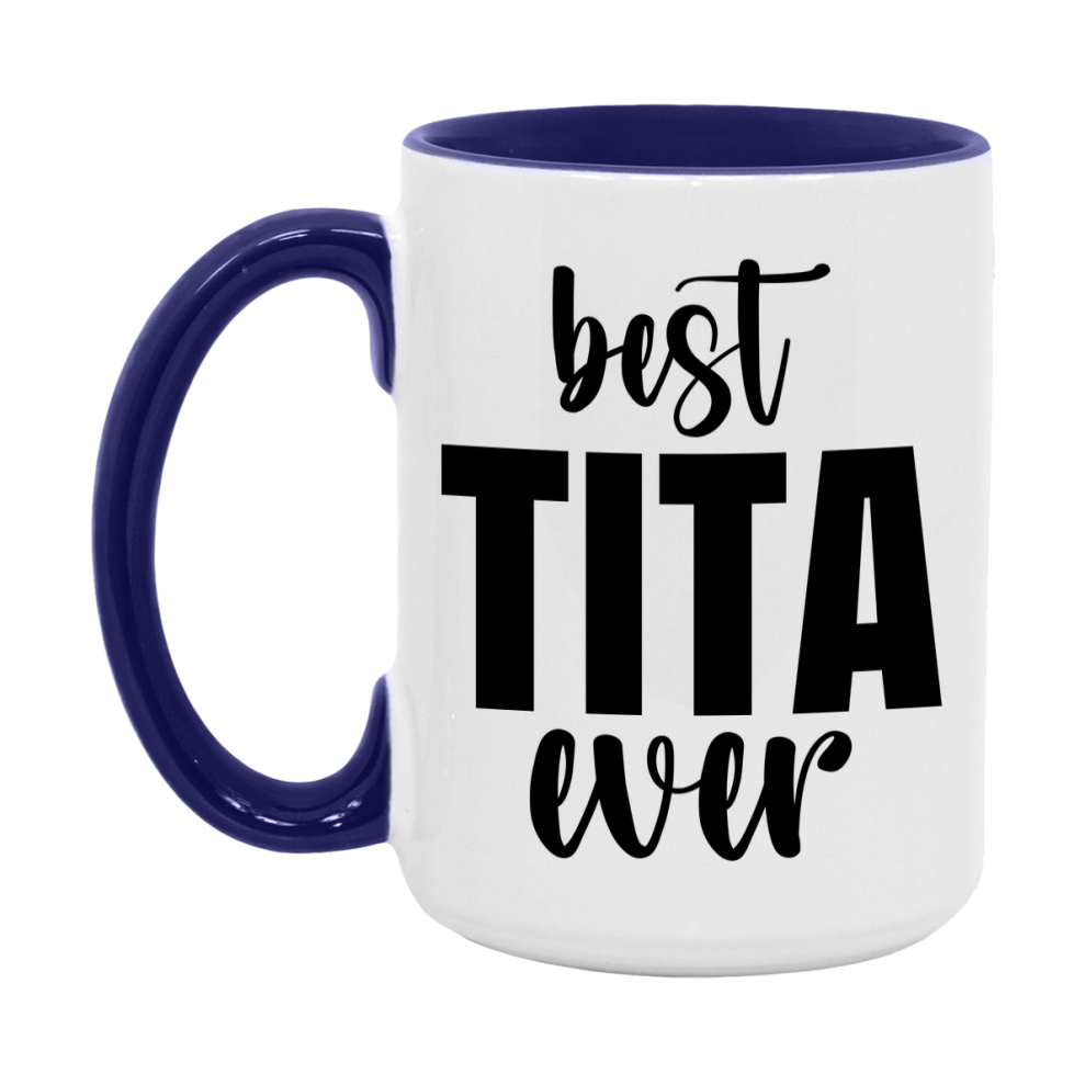 Best Tita Ever Mug, Mother's Day Gift, 11Oz Or 15Oz Ceramic Coffee Cup