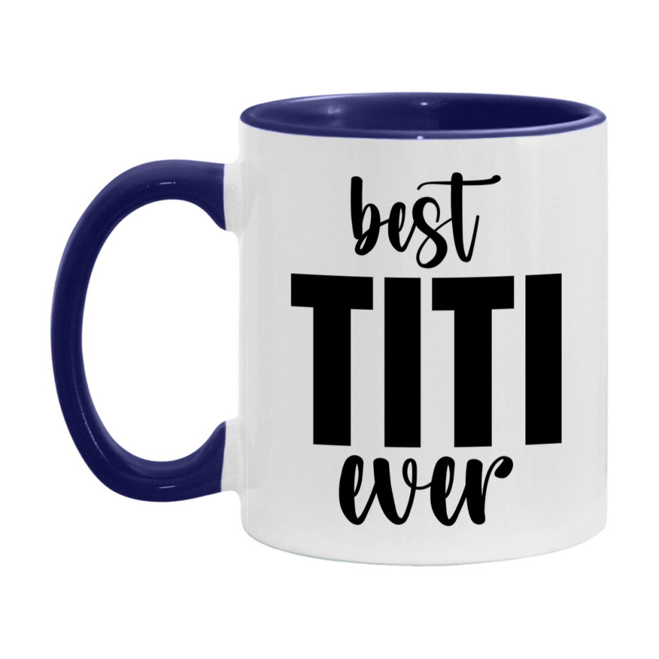 Best Titi Ever Mug, Mother's Day Gift, 11Oz Or 15Oz Ceramic Coffee Cup