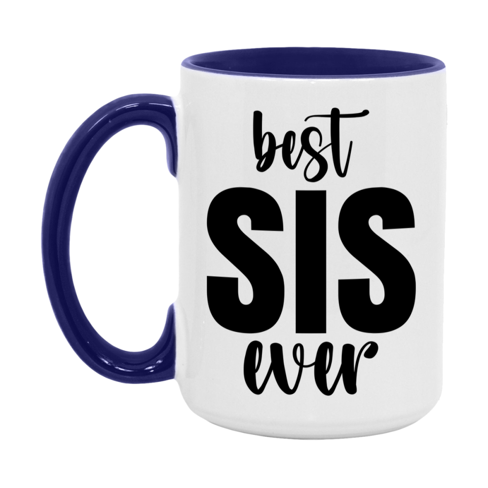 Best Sis Ever Mug, Mother's Day Gift, 11Oz Or 15Oz Ceramic Coffee Cup