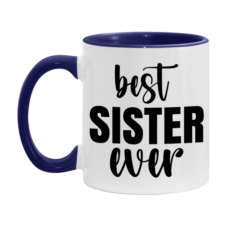 Best Sister Ever Mug, Mother's Day Gift, 11Oz Or 15Oz Ceramic Coffee Cup
