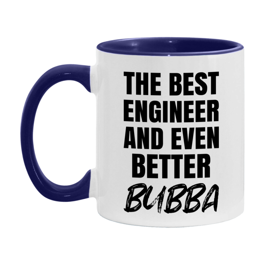 The Best Engineer And Even Better Bubba Mug, 11Oz Or 15Oz White Ceramic Coffee Cup