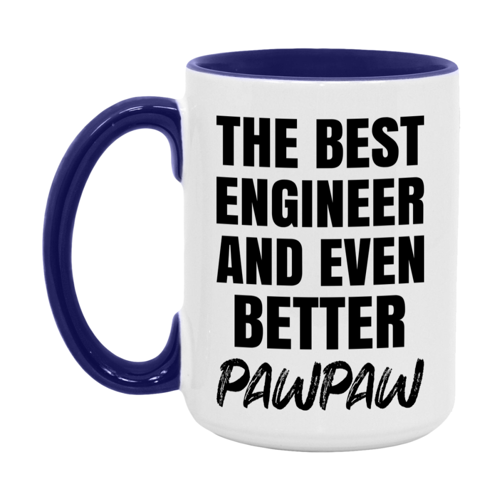 The Best Engineer And Even Better Pawpaw Mug, 11Oz Or 15Oz White Ceramic Coffee Cup