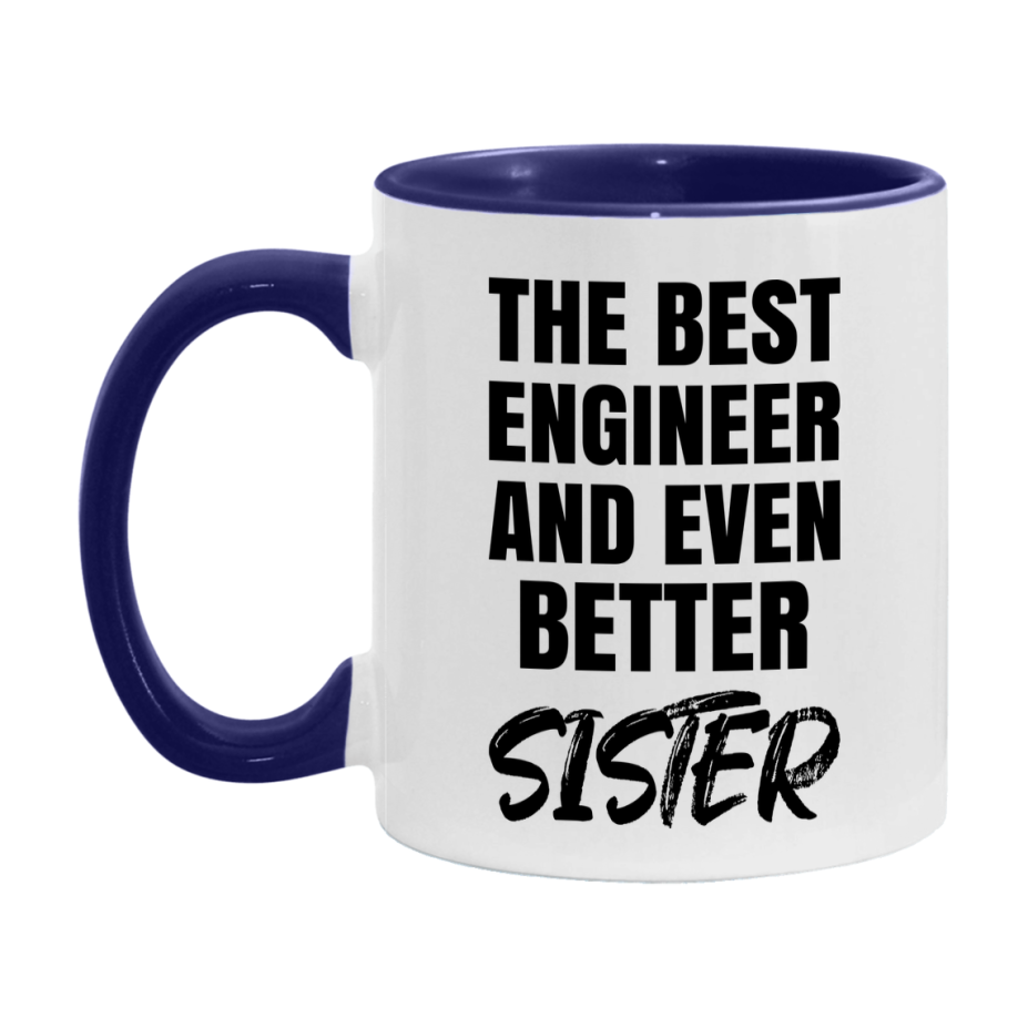 The Best Engineer And Even Better Sister Mug, 11Oz Or 15Oz White Ceramic Coffee Cup