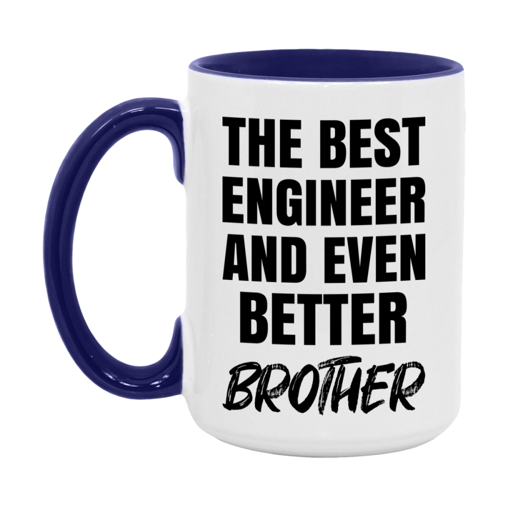 The Best Engineer And Even Better Brother Mug, 11Oz Or 15Oz White Ceramic Coffee Cup