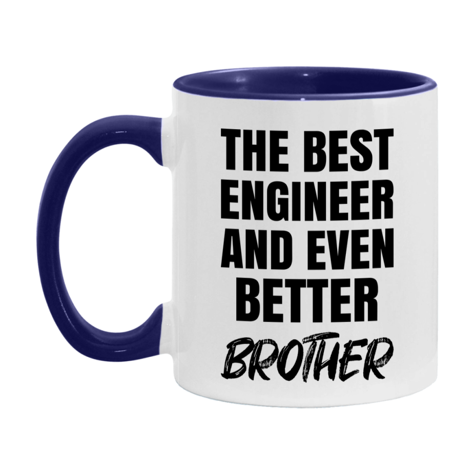 The Best Engineer And Even Better Brother Mug, 11Oz Or 15Oz White Ceramic Coffee Cup